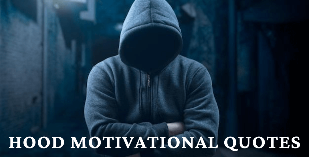 100 Best Hood Motivational Quotes