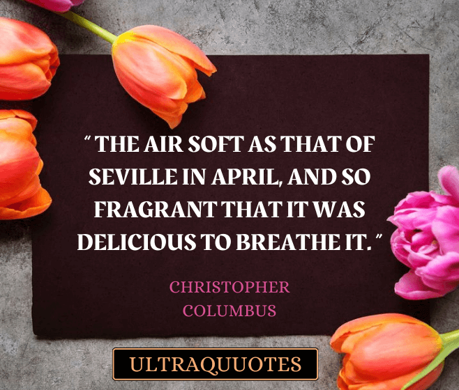 “ The air soft as that of Seville in April, and so fragrant that it was delicious to breathe it. ”