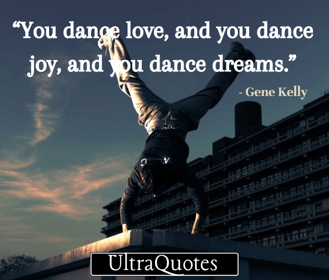 “You dance love, and you dance joy, and you dance dreams.”