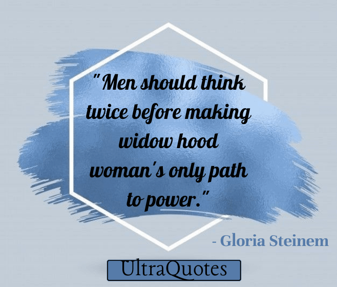 "Men should think twice before making widow hood woman's only path to power."