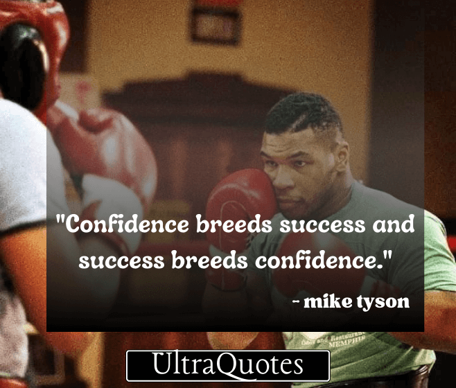 "Confidence breeds success and success breeds confidence."