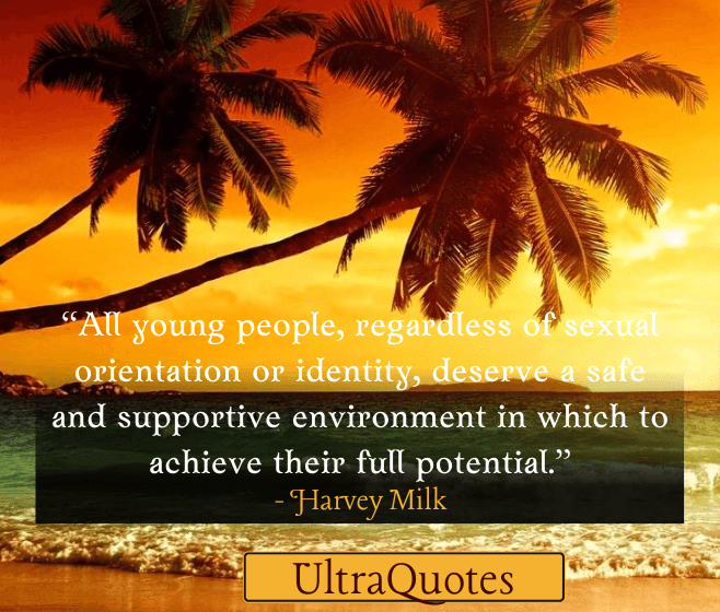 “All young people, regardless of sexual orientation or identity, deserve a safe and supportive environment in which to achieve their full potential.”