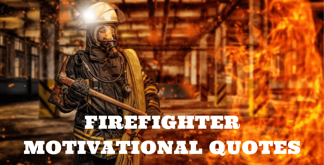 Firefighter Motivational Quotes