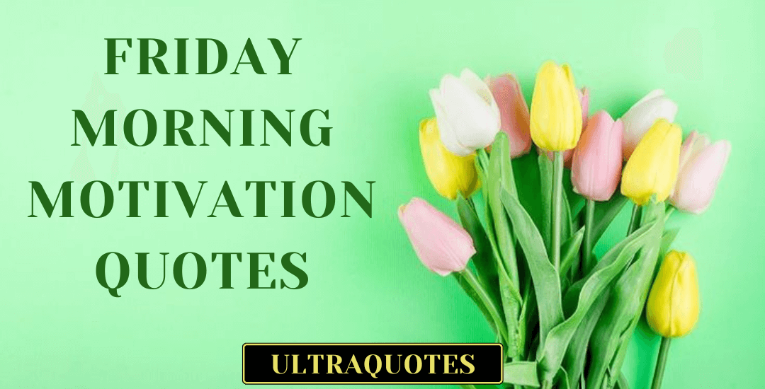 80 Best Friday Morning Motivation Quotes