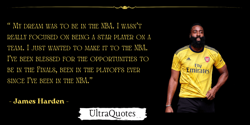 "My dream was to be in the NBA. I wasn't really focused on being a star player on a team. I just wanted to make it to the NBA. I've been blessed for the opportunities to be in the Finals, been in the playoffs ever since I've been in the NBA."