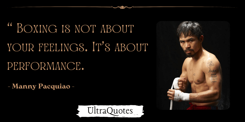 "Boxing is not about your feelings. It's about performance.