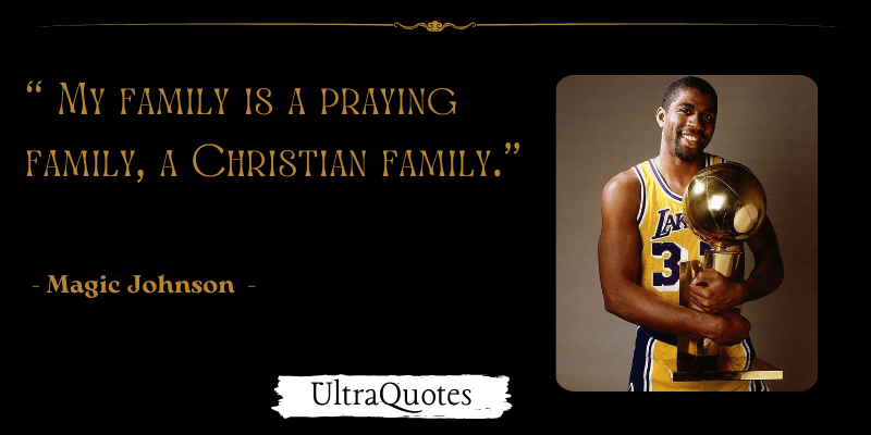"My family is a praying family, a Christian family."