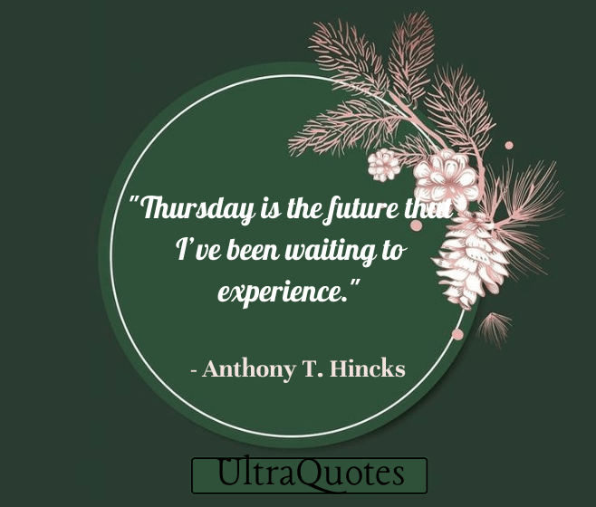 "Thursday is the future that I’ve been waiting to experience."