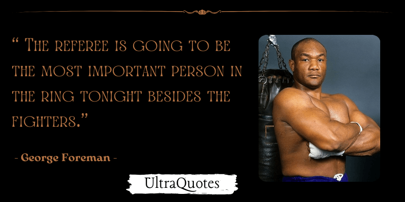 "The referee is going to be the most important person in the ring tonight besides the fighters."