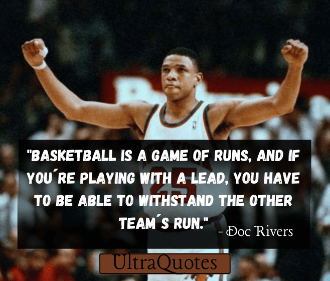 "Basketball is a game of runs, and if you´re playing with a lead, you have to be able to withstand the other team´s run."